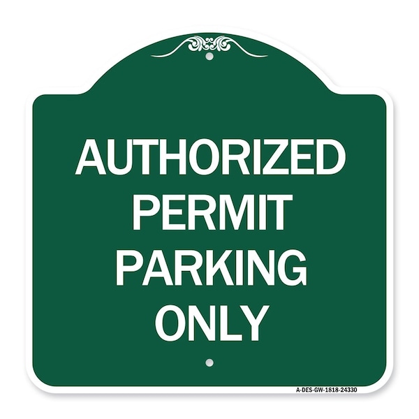 Signmission Authorized Permit Parking Only, Green & White Aluminum Architectural Sign, 18" x 18", GW-1818-24330 A-DES-GW-1818-24330 - main